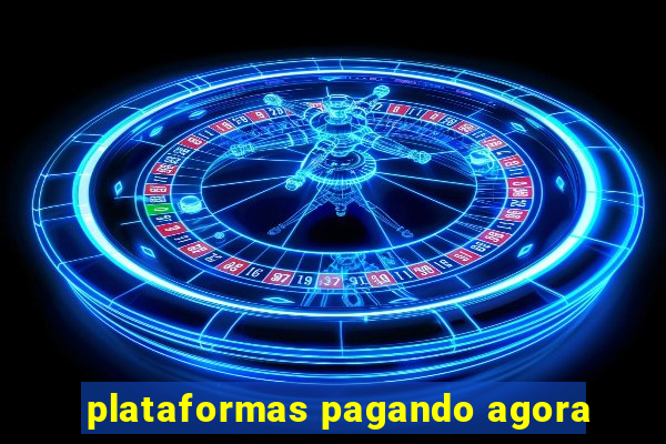 plataformas pagando agora